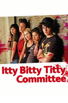 Itty Bitty Titty Committee streaming vf