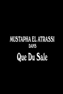 Mustapha El Atrassi - Que Du Sale streaming vf