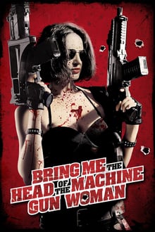 Bring Me the Head of the Machine Gun Woman streaming vf