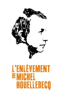 L'Enlèvement de Michel Houellebecq streaming vf