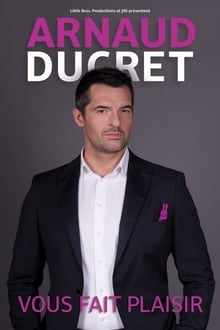 Arnaud Ducret - Vous fait plaisir streaming vf