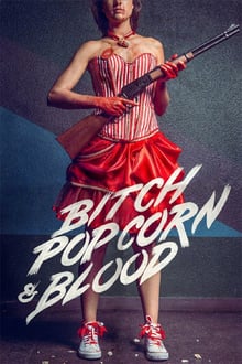 Bitch, Popcorn & Blood streaming vf