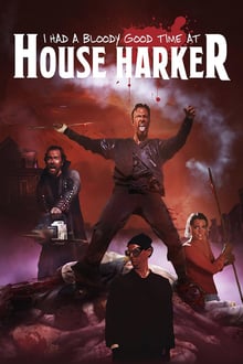 I Had A Bloody Good Time At House Harker streaming vf
