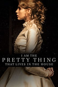 I Am the Pretty Thing That Lives in the House streaming vf