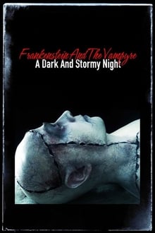 Frankenstein and the Vampyre: A Dark and Stormy Night streaming vf