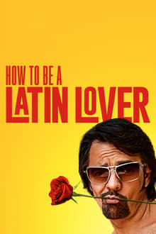 How to Be a Latin Lover streaming vf