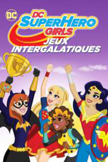 DC Super Hero Girls 3 : Jeux intergalactiques streaming vf