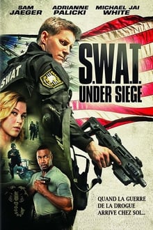 S.W.A.T.: Under Siege streaming vf