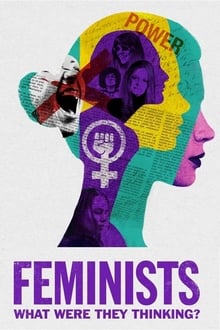 Les féministes : À quoi pensaient-elles ? streaming vf