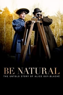 Be natural : l'histoire cach&-e d'Alice Guy-Blach&- streaming vf