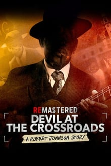 ReMastered : Devil at the Crossroads - La Story de Robert Johnson streaming vf
