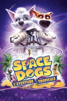 Space dogs : L'aventure tropicale streaming vf