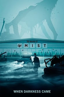 When Darkness Came: The Making of 'The Mist' streaming vf