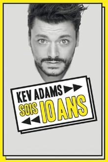 Kev Adams - Sois 10 Ans : la dernière en direct streaming vf