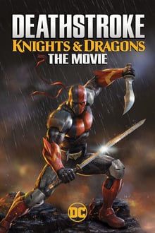 Deathstroke: Knights & Dragons - The Movie streaming vf