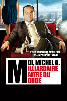 Moi, Michel G., milliardaire, maître du monde streaming vf