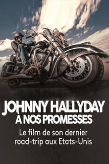Johnny Hallyday - A nos promesses : Le dernier voyage streaming vf
