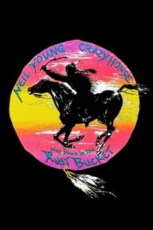 Neil Young & Crazy Horse: Way Down in the Rust Bucket streaming vf