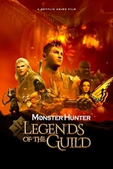 Monster Hunter: Legends of the Guild streaming vf