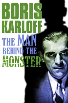 Boris Karloff: The Man Behind The Monster streaming vf