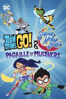 Teen Titans Go! & DC Super Hero Girls : Pagaille dans le Multivers streaming vf